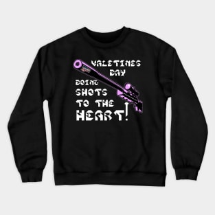 Valentines Day Doing Shots To The HEART! v. Code Pink Wht Text Crewneck Sweatshirt